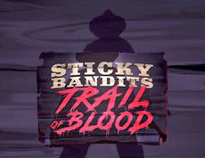 Sticky Bandits Trail of Blood